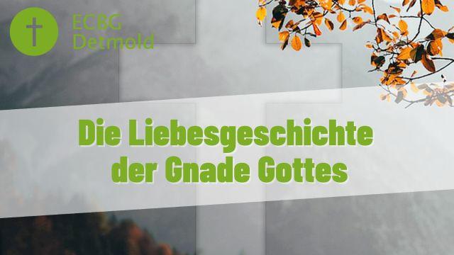 Die Liebesgeschichte der Gnade Gottes