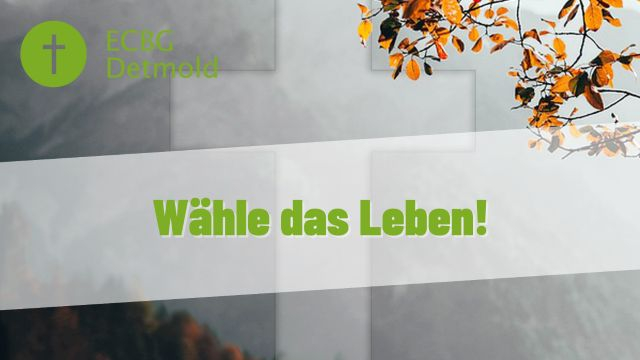 Wähle das Leben